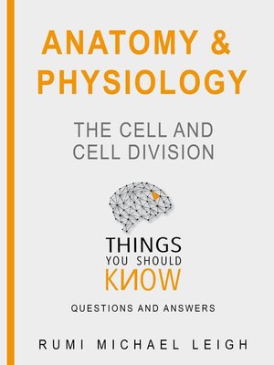 cover image of Anatomy and Physiology "The Cell and Cell Division"